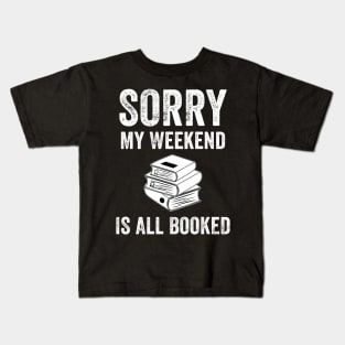 Sorry My weekend is all booked Kids T-Shirt